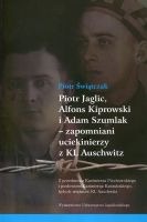 Piotr Jaglic, Alfons Kipirowski i Adam Szumiak - zapomnieni uciekinierzy z KL Auschwitz