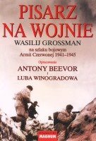 Pisarz na wojnie. Wasilij Grossman na szlaku bojowym Armii Czerwonej 1941-1945.