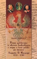 Pisma polityczne w okresie bezkrólewia i wojny o tron polski po śmierci Augusta II Mocnego (1733 - 1736)