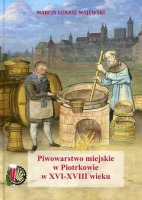 Piwowarstwo miejskie w Piotrkowie w XVI-XVIII wieku