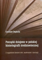 Początki dziejowe w polskiej historiografii średniowiecznej