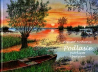 Podlasie - piórkiem i pędzlem