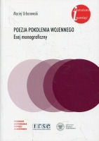 Poezja pokolenia wojennego. Esej monograficzny