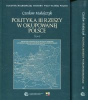 Polityka III Rzeszy w okupowanej Polsce. Tomy 1-2