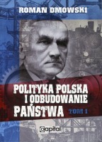 Polityka polska i odbudowanie państwa Tom I 