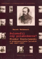Polonofil czy polakożerca? Fiodor Dostojewski w piśmiennictwie polskim lat 1847-1897