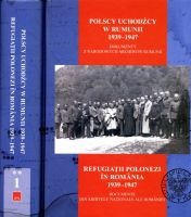 Polscy uchodźcy w Rumunii 1939-1947 Tom 1 cz. I i II