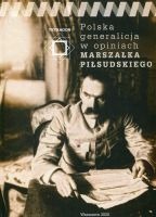 Polska generalicja w opiniach Marszałka Piłsudskiego