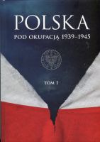 Polska pod okupacją 1939-1945 tom I