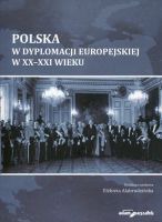 Polska w dyplomacji europejskiej w XX-XXI wieku