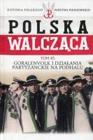 Polska Walcząca Tom 41 Goralenvolk i działania partyzanckie na Podhalu