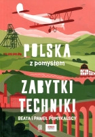 Polska z pomysłem Zabytki techniki