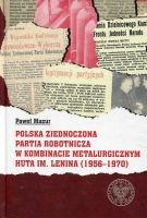 Polska Zjednoczona Partia Robotnicza w Kombinacie Metalurgicznym Huty im. Lenina (1956-1970)