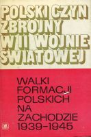 Polski czyn zbrojny w II wojnie światowej: Walki formacji polskich na Zachodzie 1939-1945