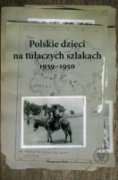 Polskie dzieci na tułaczych szlakach 1939 - 1950