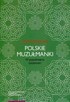 Polskie muzułmanki. W poszukiwaniu tożsamości