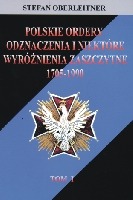 Polskie ordery, odznaczenia i niektóre wyróżnienia zaszczytne 1705-1990, T.1
