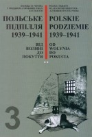 Polskie Podziemie 1939-1941. Od Wołynia do Pokucia