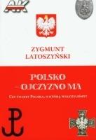 Polsko - Ojczyzno ma