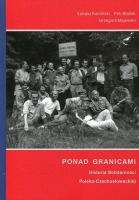 Ponad granicami Historia Solidarności Polsko-Czechosłowackiej