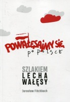 Powałęsajmy się po Polsce Szlakiem Lecha Wałęsy