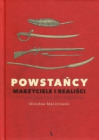 Powstańcy. Marzyciele i realiści.