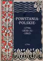Powstania Polskie 1794;1830-1831;1863  Tom I: 1794