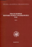 Prace Komisji Historii Wojen i Wojskowości PAU t. X