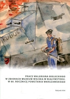 Prace Waleriana Bieleckiego w zbiorach Muzeum Wojska w Białymstoku. W 80. rocznicę powstania warszawskiego”