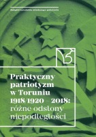 Praktyczny patriotyzm w Toruniu 1918/1920-2018
