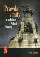 Prawda i mity - o dziejach Polski inaczej