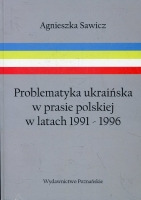Problematyka ukraińska w prasie polskiej w latach 1991-1996