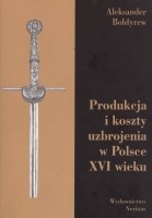 Produkcja i koszty uzbrojenia w Polsce XVI wieku