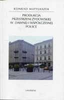 Produkcja przestrzeni żydowskiej w dawnej i współczesnej Polsce
