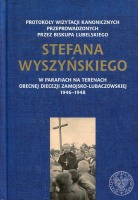 Protokoły wizytacji kanonicznych przeprowadzonych przez biskupa lubelskiego Stefana Wyszyńskiego 