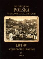 Przedwojenna Polska w krajobrazie i zabytkach. Lwów i województwo lwowskie