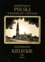 Przedwojenna Polska w krajobrazie i zabytkach. Województwo kieleckie
