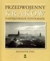 Przedwojenny Kraków Najpiękniejsze fotografie