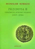 Przemysł II - odnowiciel Korony Polskiej (1257-1296)