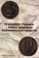 Przemyslidzi i Piastowie - twórcy i gospodarze średniowiecznych monarchii