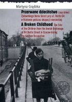 Przerwane dzieciństwo. Losy dzieci Żydowskiego Domu Sierot przy ul. Dietla 64 w Krakowie podczas okupacji niemieckiej