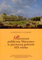 Przestrzeń publiczna Warszawy w pierwszej połowie XIX wieku