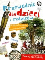 Przewodnik dla dzieci i rodziców po Muzeum Początków Państwa Polskiego