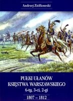 Pułki Ułanów Księstwa Warszawskiego 6-ty, 3-ci, 2-gi 1807-1812