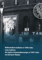 Referendum ludowe w 1946 roku oraz wybory do Sejmu Ustawodawczego w 1947 roku na Górnym Śląsku