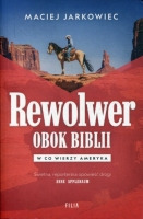 Rewolwer obok Biblii. W co wierzy Ameryka