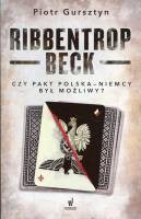 Ribbentrop-Beck. Czy pakt Polska-Niemcy był możliwy? 