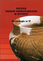 Rocznik Muzeum Górnośląskiego w Bytomiu. Archeologia nr 17