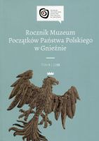 Rocznik Muzeum Początków Państwa Polskiego. Tom 1/2015