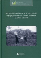 Rodzina i jej gospodarstwo na ziemiach polskich w geografii europejskich struktur rodzinnych do połowy XX wieku